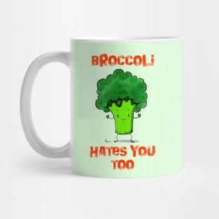 Broccoli hates you too Mug